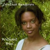 WIthout Him by Cynthia Henderson